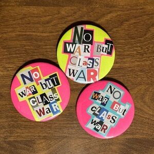 Hand made collage neon No War But Class War Buttons